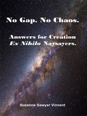 cover image of No Gap. No Chaos. Answers for Creation Ex Nihilo Naysayers.